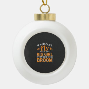 Big Girl Broom Halloween Witch Quote Ceramic Ball Christmas Ornament