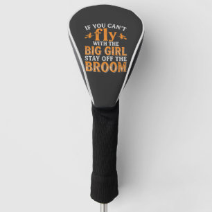Big Girl Broom Halloween Witch Quote Golf Head Cover