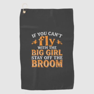 Big Girl Broom Halloween Witch Quote Golf Towel