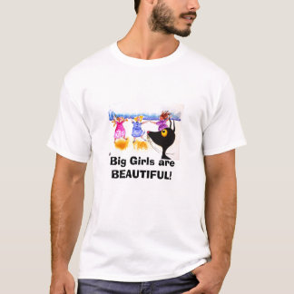Big Girls are BEAUTIFUL! T-Shirt