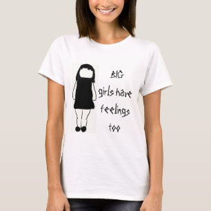 BIG girls have feelingstoo T-Shirt
