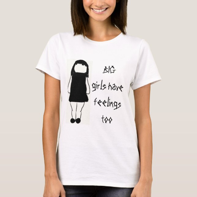 BIG girls have feelingstoo T-Shirt (Front)