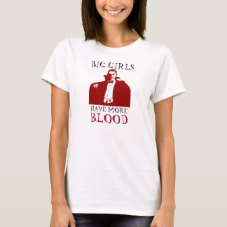 Big Girls Have More Blood T-Shirt