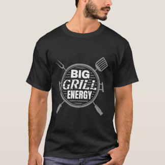 Big Grill Energy Grilling Bbq Barbecue T-Shirt