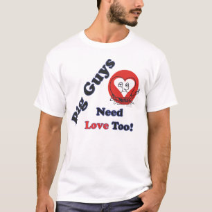 Big Guys  Need Love Too! T-Shirt