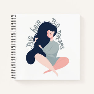 Big Hair Big Dreams Notebook