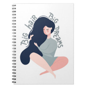 Big Hair Big Dreams Notebook