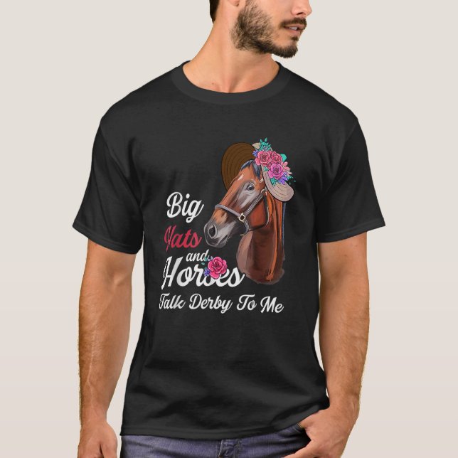 Big Hats And Horses Talk Derby To Me Happy Derby D T-Shirt (Front)