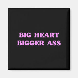 Big Heart Bigger Funny Sarcastic Humour Joke Quote Magnet