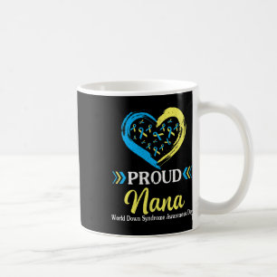 Big Heart Proud Nana Grandma World Down Syndrome A Coffee Mug
