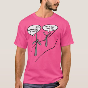 Big Heavy Metal Fan - Wind Turbine Funny (Pun) T-Shirt