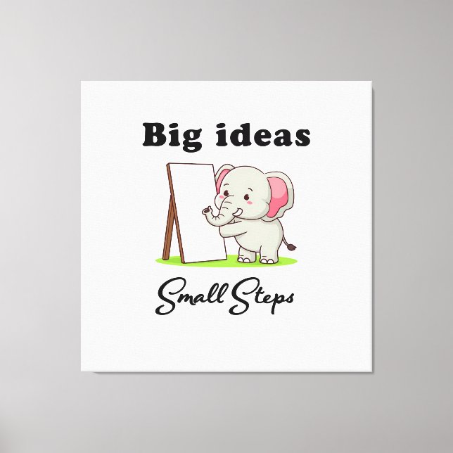 "Big Ideas, Small Steps" elephant animal dreams  Canvas Print (Front)