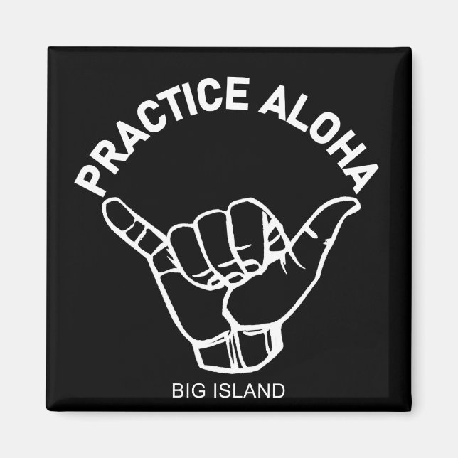 Big Island - Practice Aloha Shaka (Hang loose) Magnet (Front)