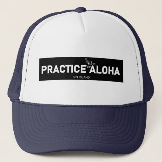 Big Island - Practice Aloha Shaka (Hang loose) Trucker Hat