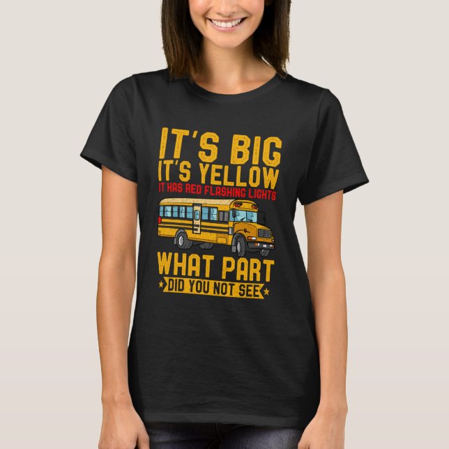 Big It s Yellow Red Flashing Lights School Bus Dri T-Shirt (Front)