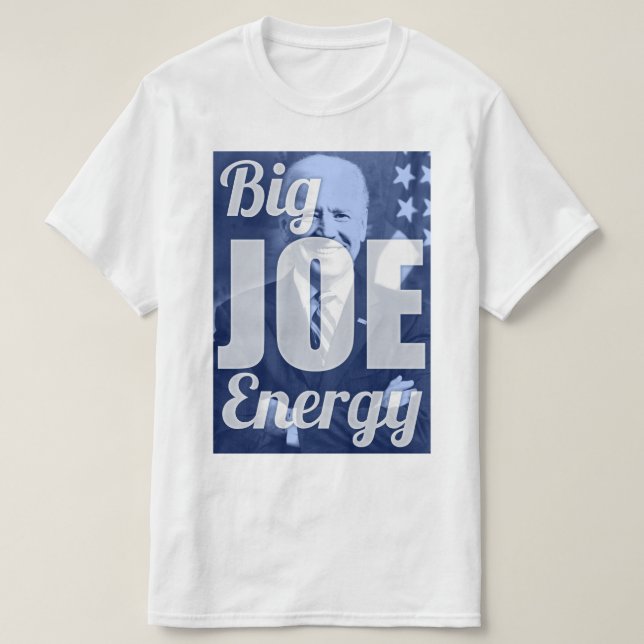 Big Joe Energy Biden 2020 T-Shirt (Design Front)
