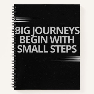 Big journeys begin with small steps Notebook 