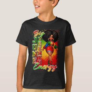 Big Juneteenth Energy Ancestors Melanin Black Girl T-Shirt