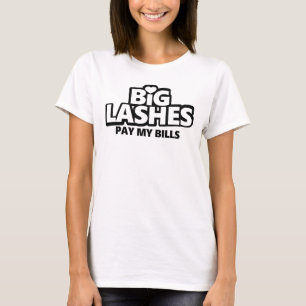 Big Lashes Pay My Bills T-Shirt