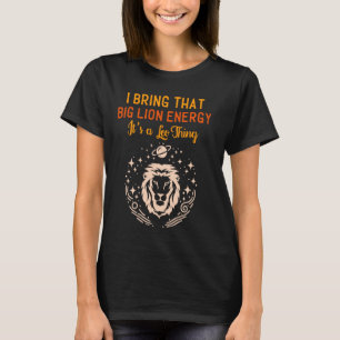 Big Leo Energy Its A Leo Thing Women Leo Zodiac Li T-Shirt