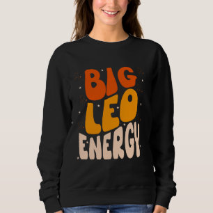 Big Leo Energy Leo Women Birthday Leo Zodiac Sign  Sweatshirt