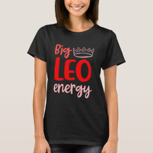 Big Leo Energy Women Leo Queen Zodiac Leo Season B T-Shirt