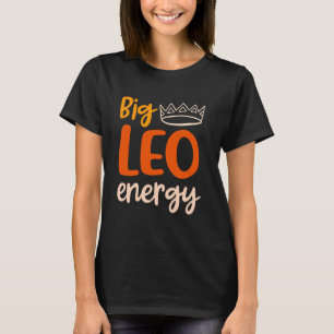 Big Leo Energy Women Leo Queen Zodiac Sign Its Leo T-Shirt