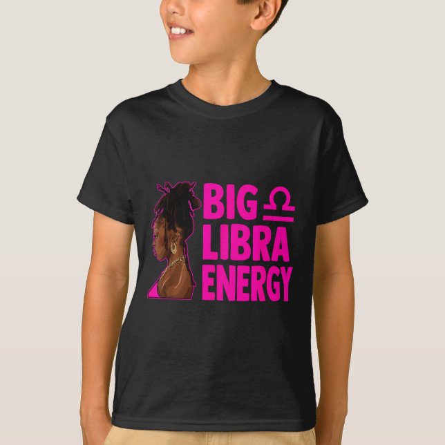 Big Libra Energy Birthday Loc'd Woman Zodiac Bday  T-Shirt (Front)