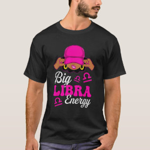 Big Libra Energy Sassy Black Woman Zodiac Sign  T-Shirt