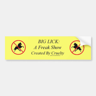 Big Lick: A Freak Show Created By Cruelty Bumper Sticker