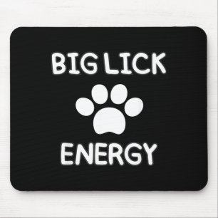 Big Lick Energy Funny Dog Lover Puppy Pets Dogs Mouse Mat
