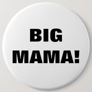 BIG MAMA! 6 CM ROUND BADGE