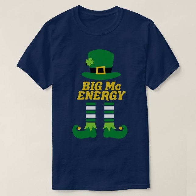 Big Mc Energy  Irish Last Name St Patricks Day T-Shirt (Design Front)