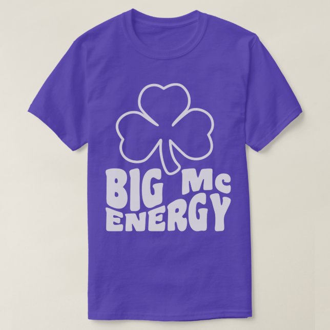 Big Mc Energy St Patricks Day Irish Last Names Sta T-Shirt (Design Front)
