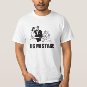 big mistake, marriage T-Shirt