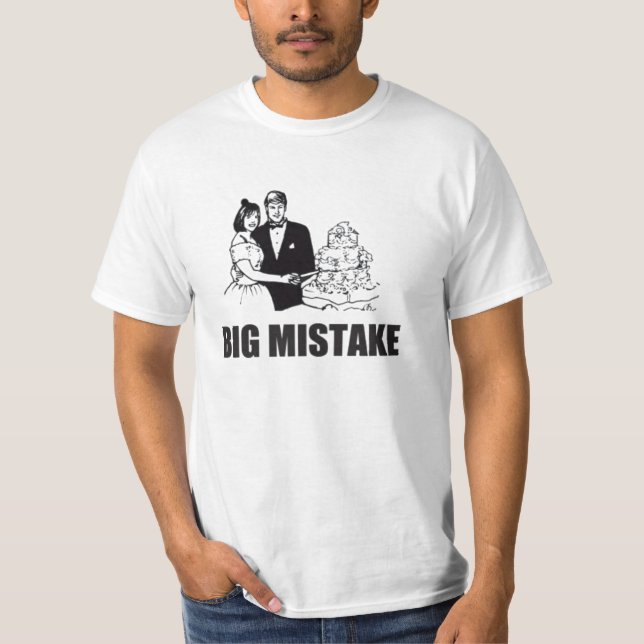 big mistake, marriage T-Shirt (Front)