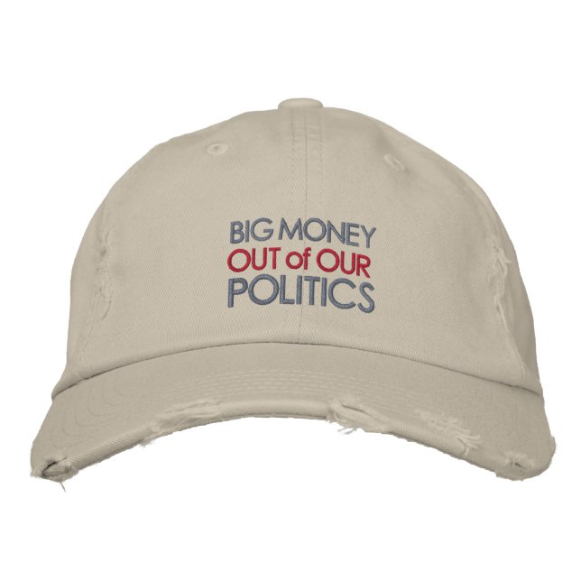 Big Money Out Of Our Politics Embroidered Hat (Front)