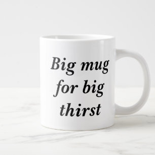 Big mug for big thirst