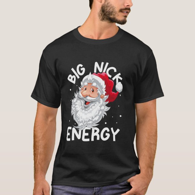 Big Nick Energy Christmas Santa Xmas Men Women Fun T-Shirt (Front)