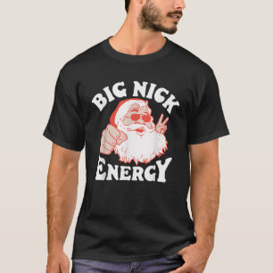Big Nick Energy Christmas Xmas Santa Claus Funny  T-Shirt