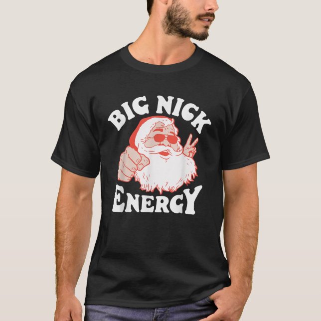 Big Nick Energy Christmas Xmas Santa Claus Funny  T-Shirt (Front)