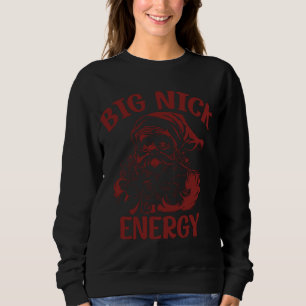 Big Nick Energy Funny Family Christmas Santa Cute Sweatshirt