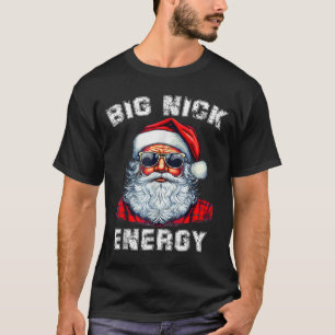 Big Nick Energy Funny Santa Christmas  T-Shirt