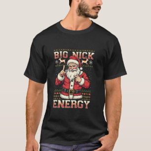 Big Nick Energy Funny Santa Family Ugly Matching X T-Shirt