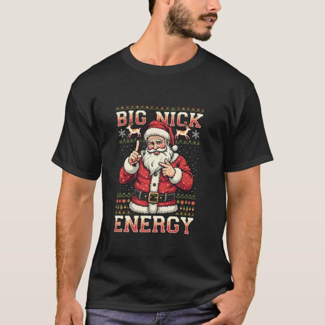 Big Nick Energy Funny Santa Family Ugly Matching X T-Shirt (Front)