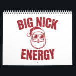 Big Nick Energy Funny Santa Rude Christmas Joke  Calendar<br><div class="desc">Big Nick Energy Funny Santa Rude Christmas Joke</div>