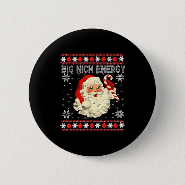 Big Nick Energy Funny Santa Ugly Christmas Sweater 6 Cm Round Badge (Front)