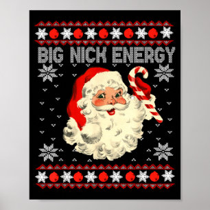 Big Nick Energy Funny Santa Ugly Christmas Sweater Poster