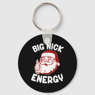 Big Nick Energy Funny Xmas Christmas Key Ring