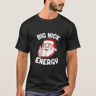 Big Nick Energy Funny Xmas Christmas t-shirt